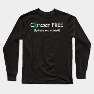 Cancer FREE- Adrenal Cancer Awareness Gift Long Sleeve T-Shirt